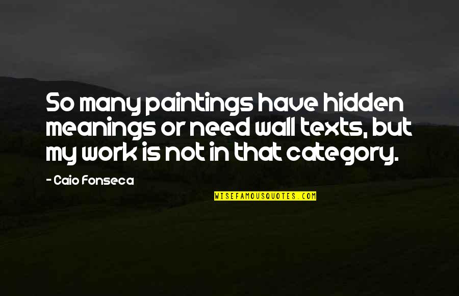 Pipeful Quotes By Caio Fonseca: So many paintings have hidden meanings or need