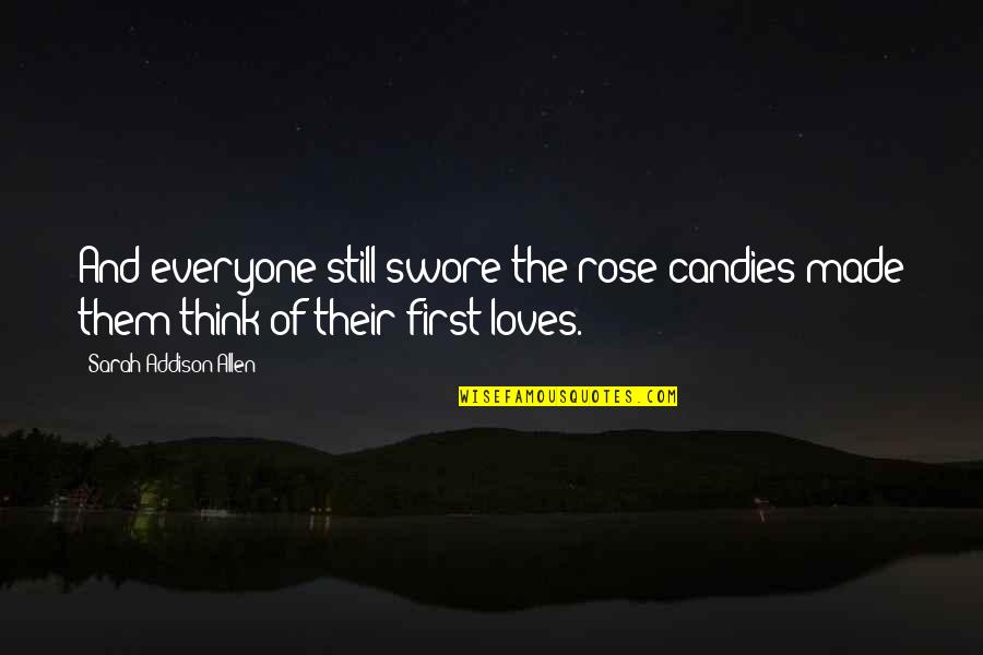 Pipeliner Girlfriend Quotes By Sarah Addison Allen: And everyone still swore the rose candies made Pipeliner Girlfriend Quotes By Sarah Addison Allen: And everyone still swore the rose candies made
