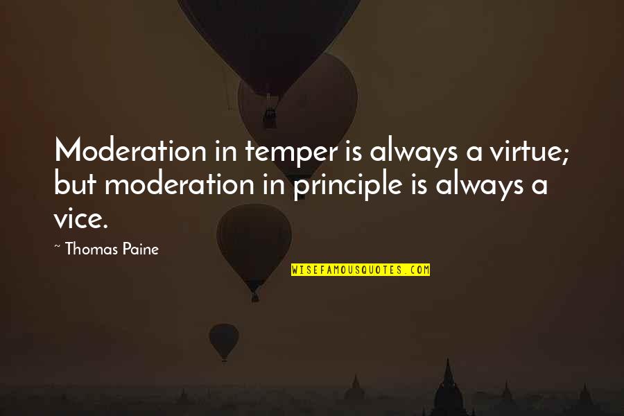 Pipeliner Wife Quotes By Thomas Paine: Moderation in temper is always a virtue; but