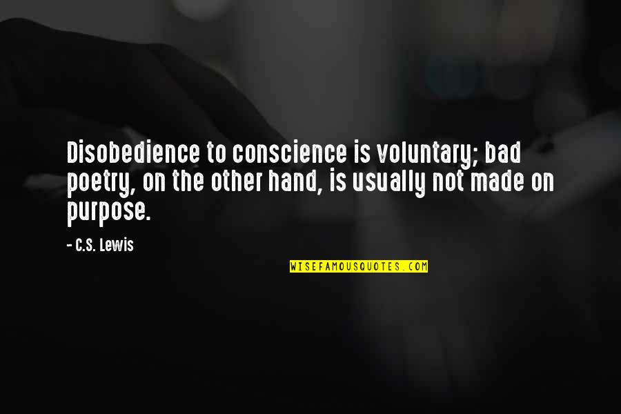 Piper Cub Quotes By C.S. Lewis: Disobedience to conscience is voluntary; bad poetry, on