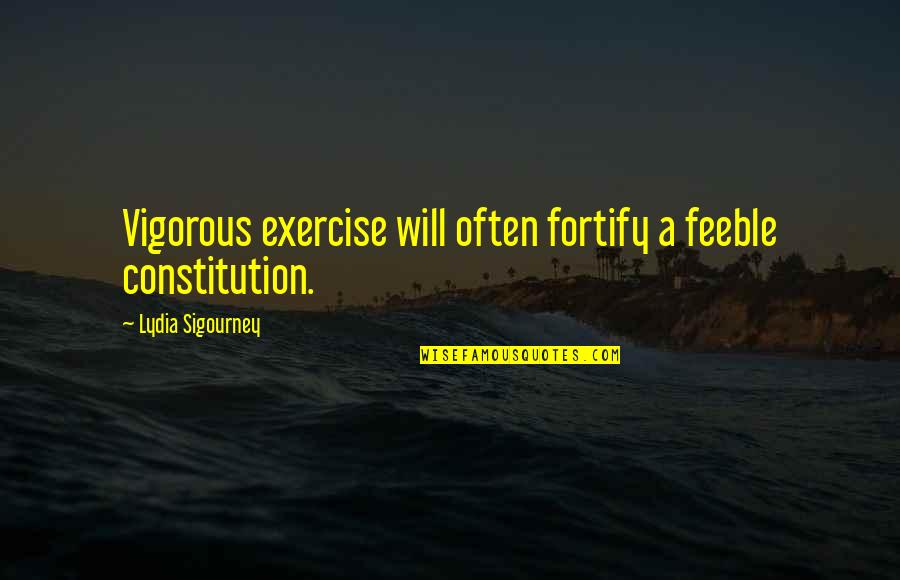 Piper Kerman Orange Is The New Black Quotes By Lydia Sigourney: Vigorous exercise will often fortify a feeble constitution.