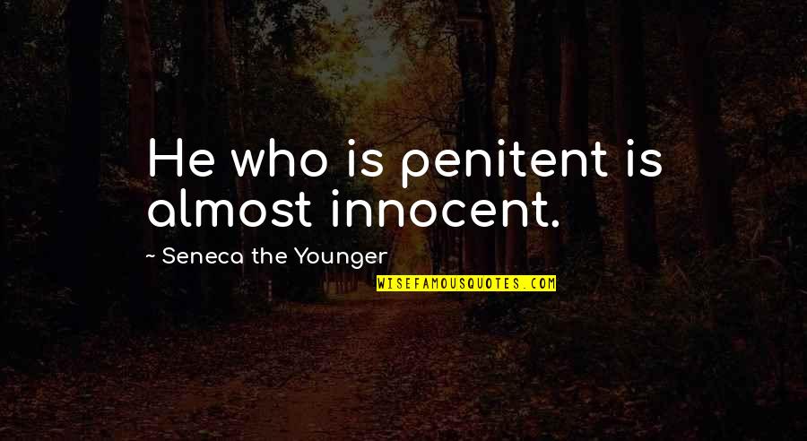 Piper Kerman Orange Is The New Black Quotes By Seneca The Younger: He who is penitent is almost innocent.