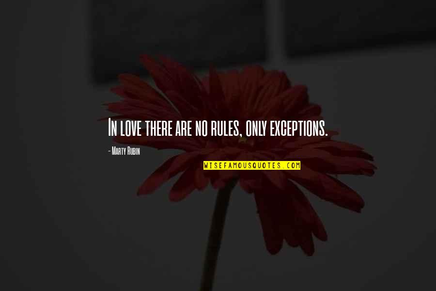 Pipernieri Quotes By Marty Rubin: In love there are no rules, only exceptions.