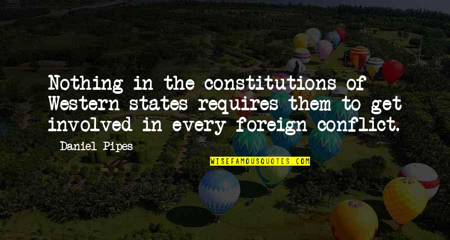 Pipes's Quotes By Daniel Pipes: Nothing in the constitutions of Western states requires