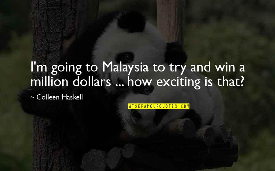 Pipette Filler Quotes By Colleen Haskell: I'm going to Malaysia to try and win