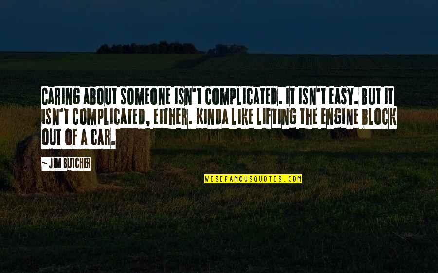 Pipik Dian Irawati Quotes By Jim Butcher: Caring about someone isn't complicated. It isn't easy.