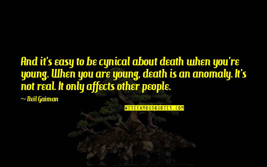 Pipina Obrazky Quotes By Neil Gaiman: And it's easy to be cynical about death Pipina Obrazky Quotes By Neil Gaiman: And it's easy to be cynical about death
