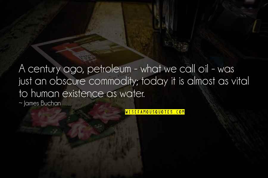 Pipineline Quotes By James Buchan: A century ago, petroleum - what we call Pipineline Quotes By James Buchan: A century ago, petroleum - what we call