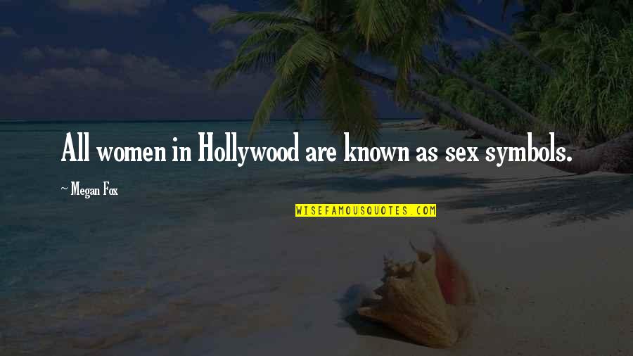 Pipineline Quotes By Megan Fox: All women in Hollywood are known as sex Pipineline Quotes By Megan Fox: All women in Hollywood are known as sex