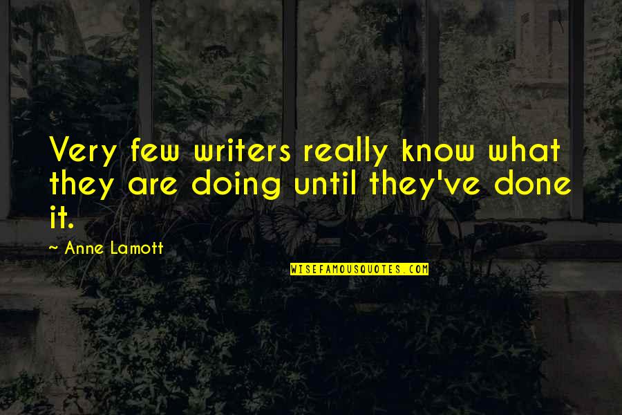 Piplup Quotes By Anne Lamott: Very few writers really know what they are