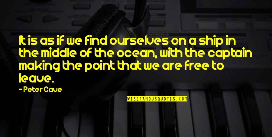 Pippa Cross Quotes By Peter Cave: It is as if we find ourselves on Pippa Cross Quotes By Peter Cave: It is as if we find ourselves on