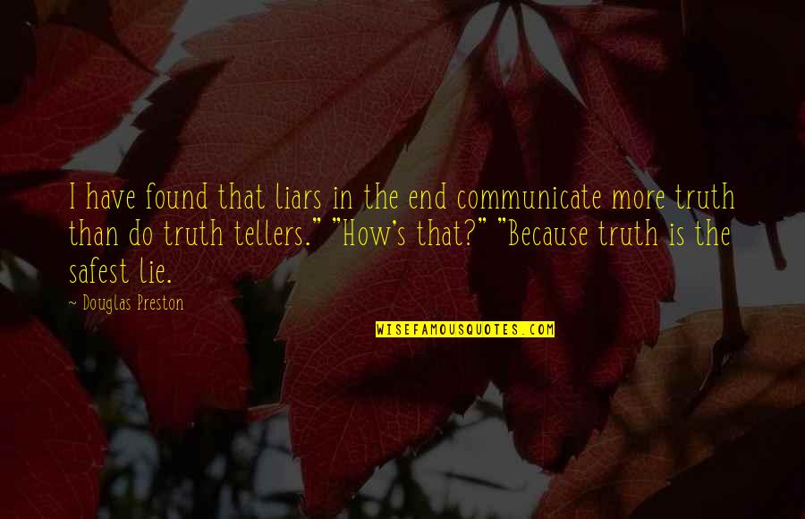 Pipped Calf Quotes By Douglas Preston: I have found that liars in the end