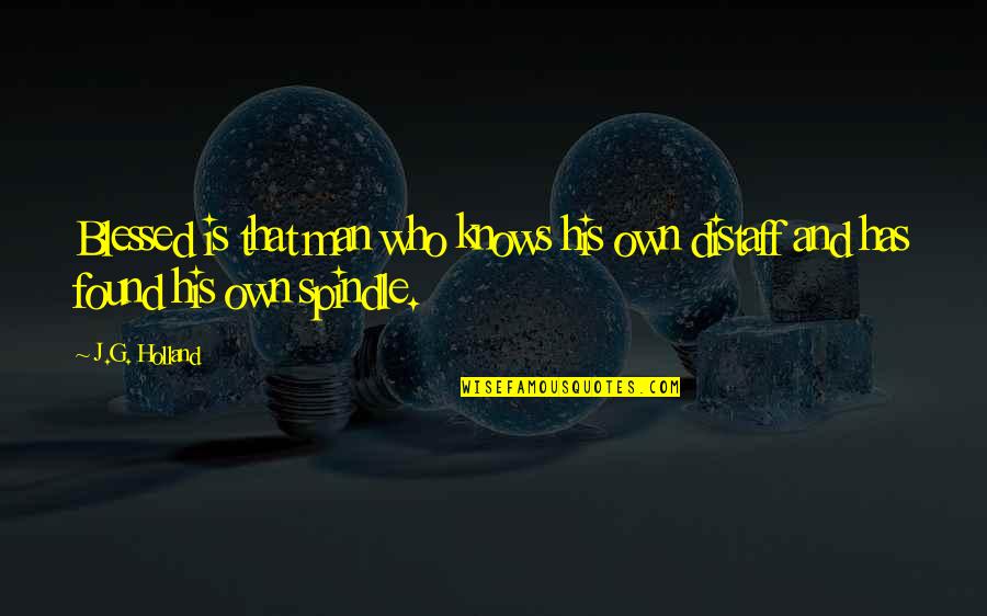 Pippero Quotes By J.G. Holland: Blessed is that man who knows his own