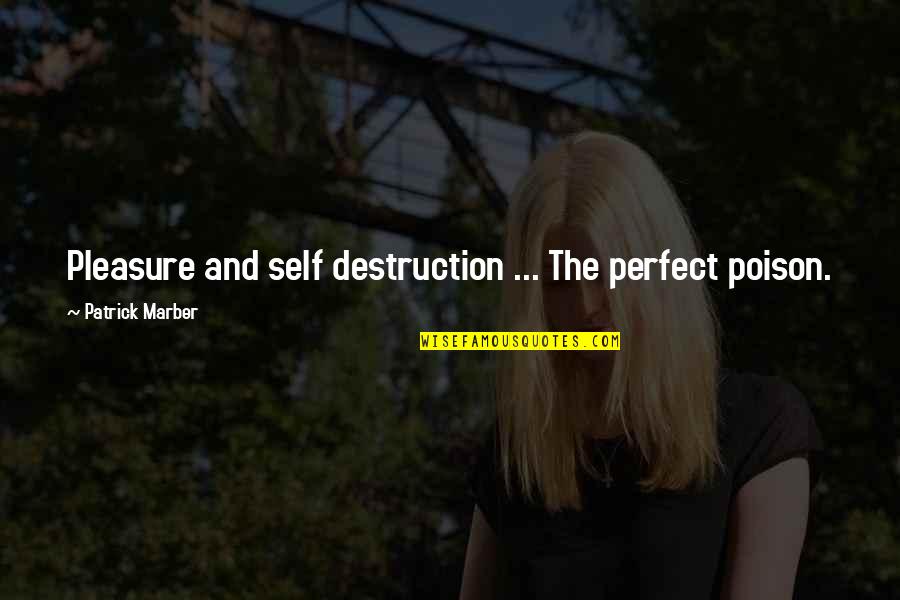 Pippert Rebecca Quotes By Patrick Marber: Pleasure and self destruction ... The perfect poison. Pippert Rebecca Quotes By Patrick Marber: Pleasure and self destruction ... The perfect poison.