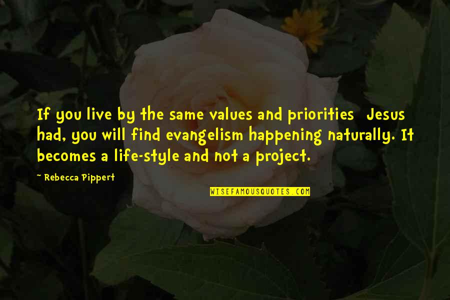 Pippert Rebecca Quotes By Rebecca Pippert: If you live by the same values and Pippert Rebecca Quotes By Rebecca Pippert: If you live by the same values and
