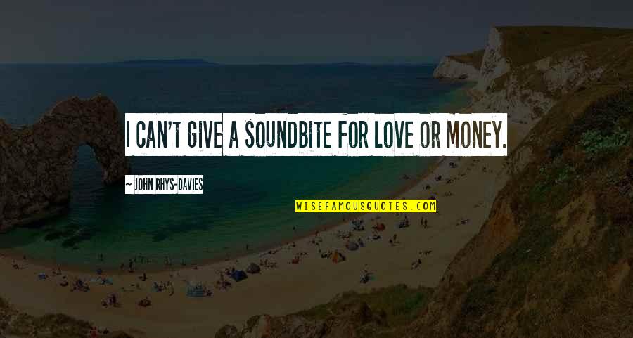 Pippi Funny Quotes By John Rhys-Davies: I can't give a soundbite for love or Pippi Funny Quotes By John Rhys-Davies: I can't give a soundbite for love or