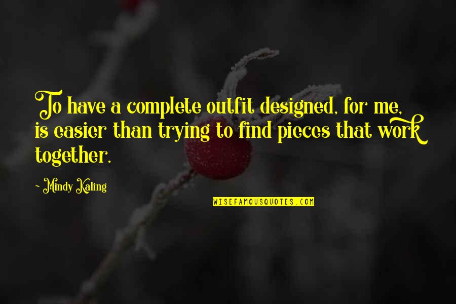Pippi Funny Quotes By Mindy Kaling: To have a complete outfit designed, for me, Pippi Funny Quotes By Mindy Kaling: To have a complete outfit designed, for me,