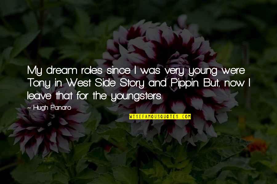 Pippin Quotes By Hugh Panaro: My dream roles since I was very young