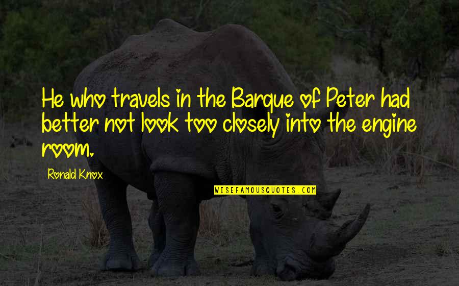 Pippit Quotes By Ronald Knox: He who travels in the Barque of Peter Pippit Quotes By Ronald Knox: He who travels in the Barque of Peter