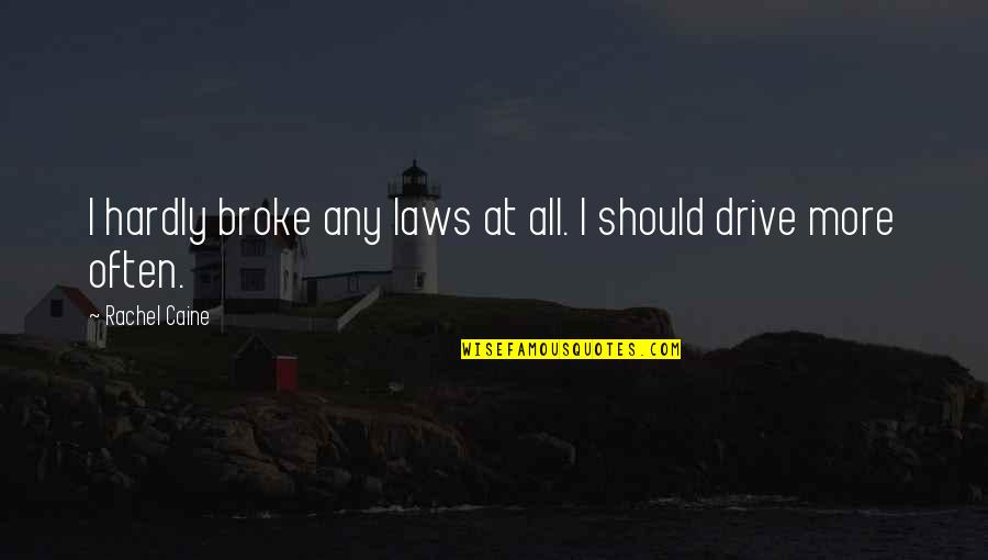 Pippo Calo Quotes By Rachel Caine: I hardly broke any laws at all. I