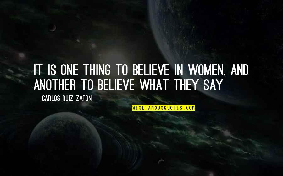 Piqria Megreladze Quotes By Carlos Ruiz Zafon: It is one thing to believe in women, Piqria Megreladze Quotes By Carlos Ruiz Zafon: It is one thing to believe in women,