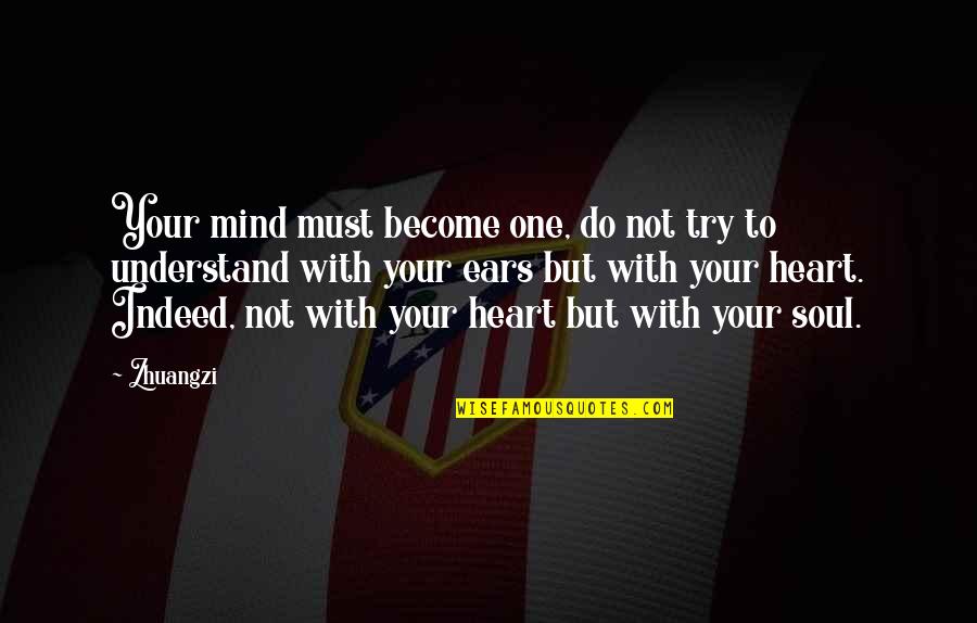 Piques Your Interest Quotes By Zhuangzi: Your mind must become one, do not try