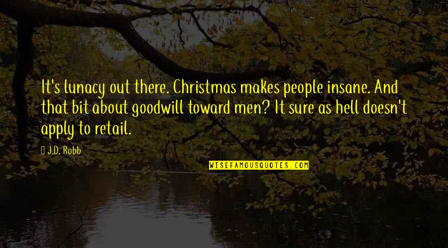 Piquet Card Quotes By J.D. Robb: It's lunacy out there. Christmas makes people insane. Piquet Card Quotes By J.D. Robb: It's lunacy out there. Christmas makes people insane.