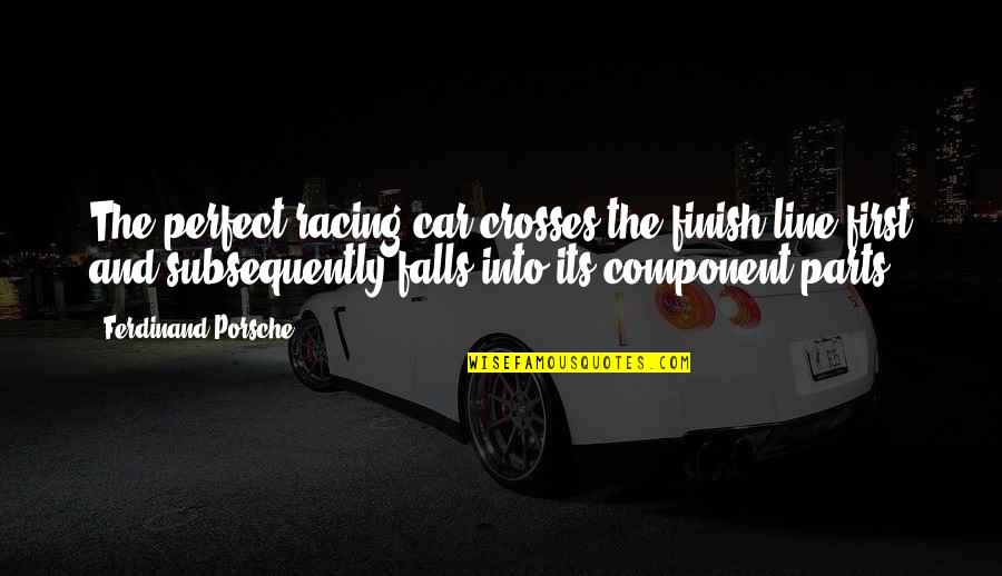 Piquet Quotes By Ferdinand Porsche: The perfect racing car crosses the finish line