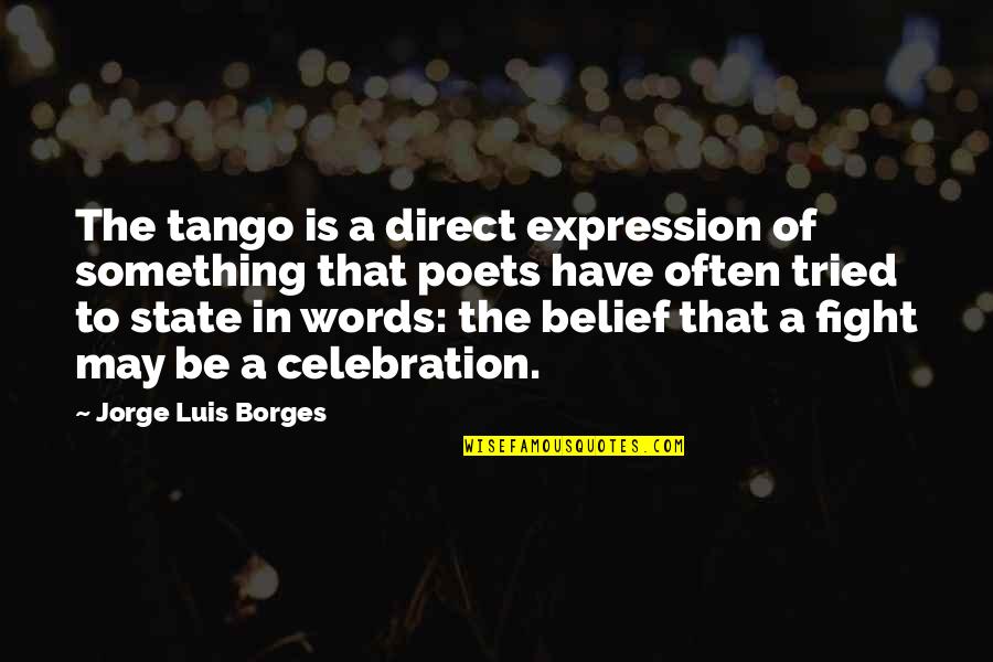 Pir Mides Ecol Gicas Quotes By Jorge Luis Borges: The tango is a direct expression of something