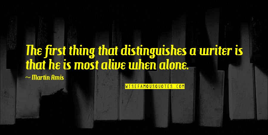 Pir Mides Ecol Gicas Quotes By Martin Amis: The first thing that distinguishes a writer is