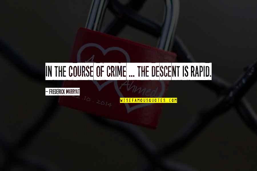 Piracy Its A Crime Quotes By Frederick Marryat: In the course of crime ... the descent