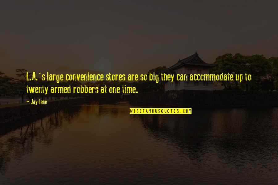 Piracy Its A Crime Quotes By Jay Leno: L.A.'s large convenience stores are so big they
