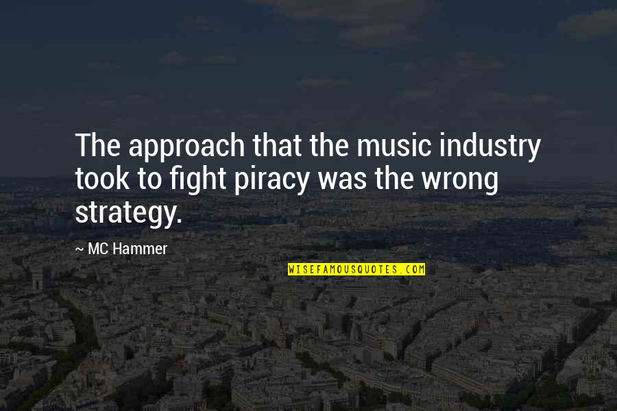 Piracy Music Quotes By MC Hammer: The approach that the music industry took to