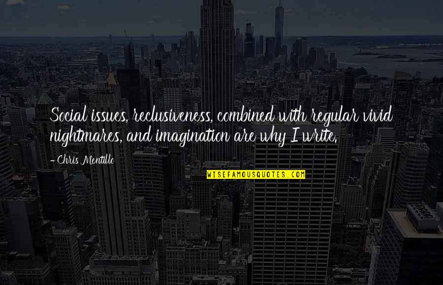 Piraeus Banking Quotes By Chris Mentillo: Social issues, reclusiveness, combined with regular vivid nightmares, Piraeus Banking Quotes By Chris Mentillo: Social issues, reclusiveness, combined with regular vivid nightmares,