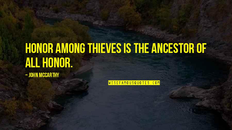 Piragua Quotes By John McCarthy: Honor among thieves is the ancestor of all