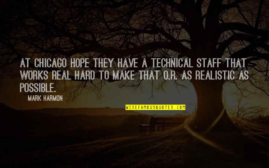 Piramida Ushqimore Quotes By Mark Harmon: At Chicago Hope they have a technical staff Piramida Ushqimore Quotes By Mark Harmon: At Chicago Hope they have a technical staff