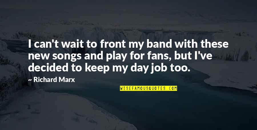 Piramida Ushqimore Quotes By Richard Marx: I can't wait to front my band with Piramida Ushqimore Quotes By Richard Marx: I can't wait to front my band with