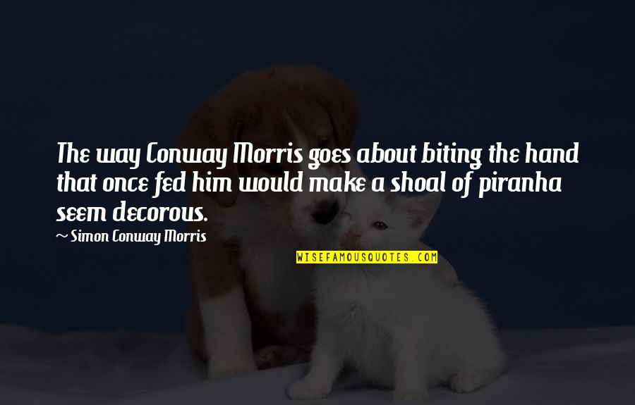 Piranha 2 Quotes By Simon Conway Morris: The way Conway Morris goes about biting the