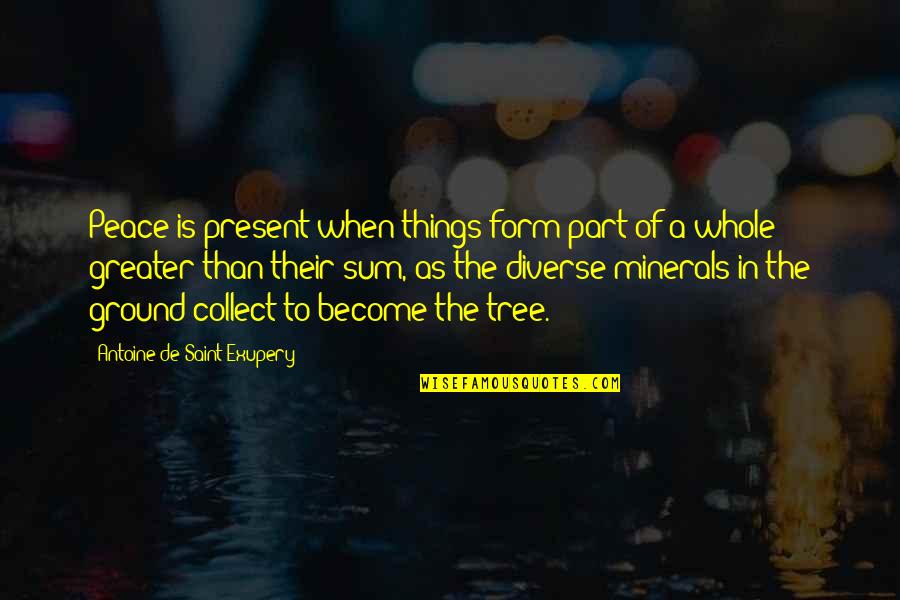 Piratas Das Caraibas Quotes By Antoine De Saint-Exupery: Peace is present when things form part of