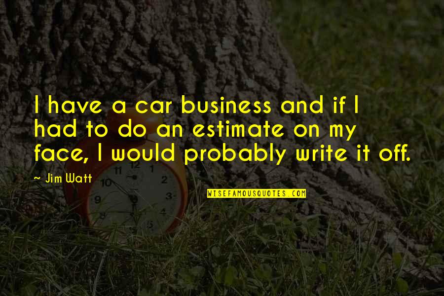 Piratas Del Caribe 3 Quotes By Jim Watt: I have a car business and if I