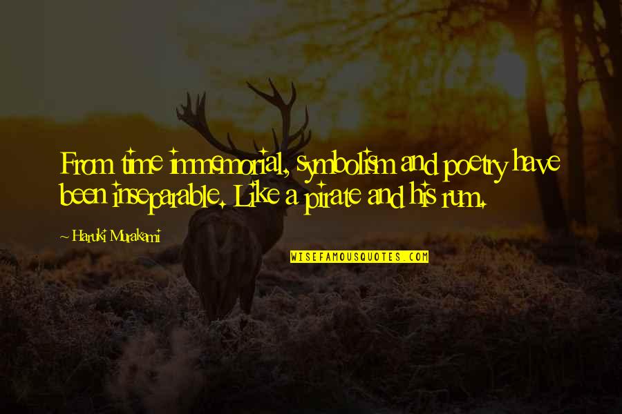 Pirate And Rum Quotes By Haruki Murakami: From time immemorial, symbolism and poetry have been