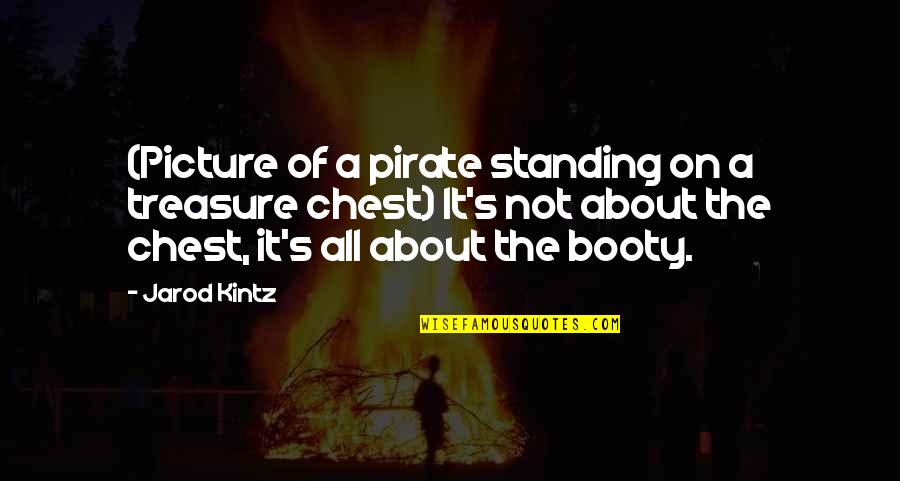 Pirate Booty Quotes By Jarod Kintz: (Picture of a pirate standing on a treasure