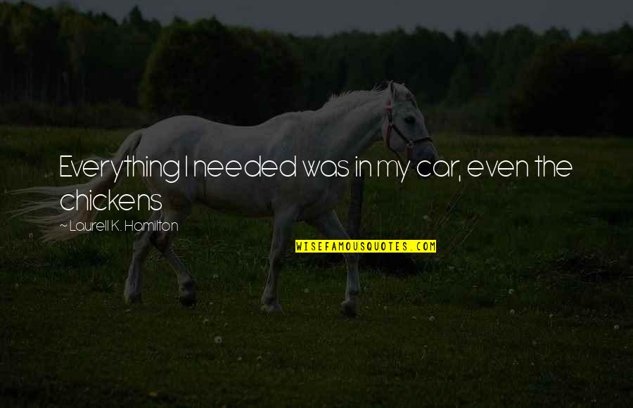Pirate Booty Quotes By Laurell K. Hamilton: Everything I needed was in my car, even Pirate Booty Quotes By Laurell K. Hamilton: Everything I needed was in my car, even