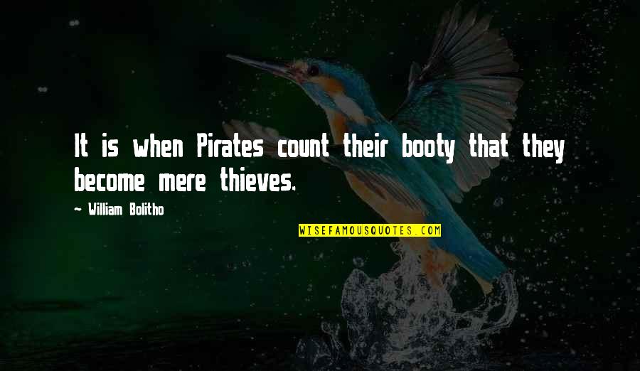 Pirate Booty Quotes By William Bolitho: It is when Pirates count their booty that