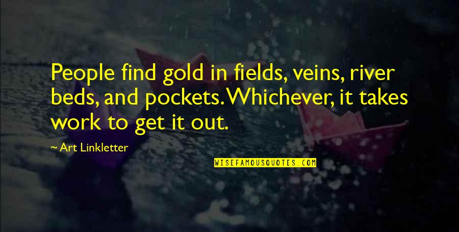 Pirate Map Quotes By Art Linkletter: People find gold in fields, veins, river beds,