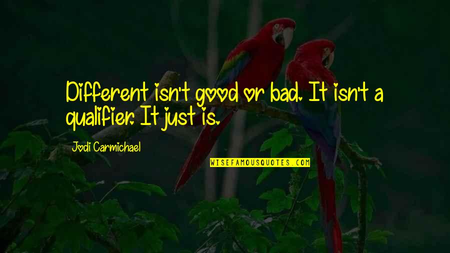 Pirate S Loot Quotes By Jodi Carmichael: Different isn't good or bad. It isn't a