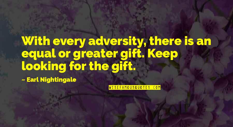 Pirated Quotes By Earl Nightingale: With every adversity, there is an equal or