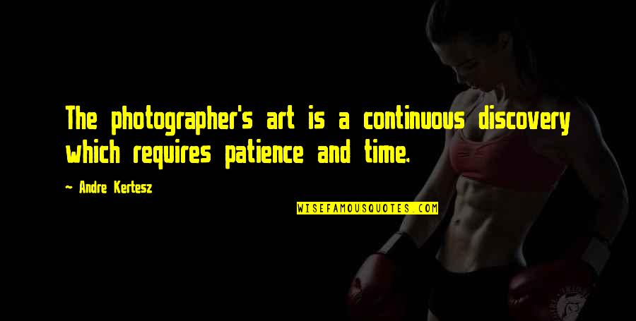 Pirateria Dixhitale Quotes By Andre Kertesz: The photographer's art is a continuous discovery which