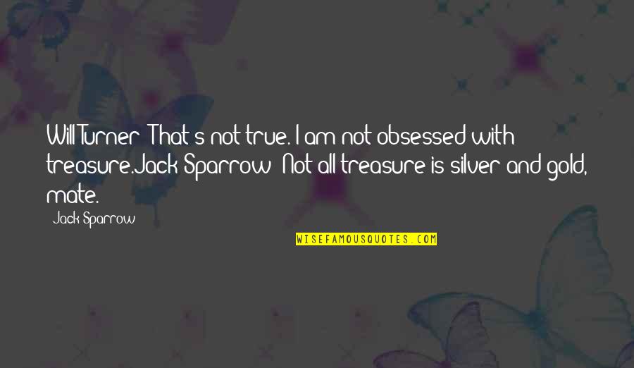 Pirates Of Caribbean Quotes By Jack Sparrow: Will Turner: That's not true. I am not Pirates Of Caribbean Quotes By Jack Sparrow: Will Turner: That's not true. I am not