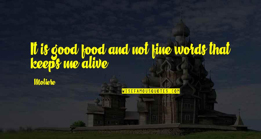 Pirates Of Dark Water Ioz Quotes By Moliere: It is good food and not fine words